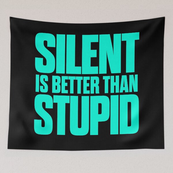 Item preview, Silent is better than stupid. v.7 designed and sold by x1brett.