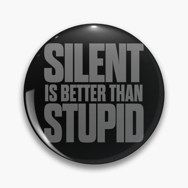 Item preview, Silent is better than stupid. v.8 designed and sold by x1brett.