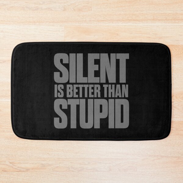 Item preview, Silent is better than stupid. v.8 designed and sold by x1brett.