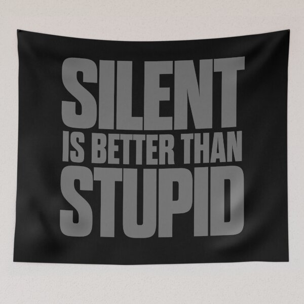 Item preview, Silent is better than stupid. v.8 designed and sold by x1brett.