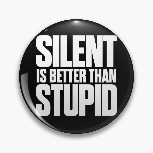 Item preview, Silent is better than stupid. v.9 designed and sold by x1brett.