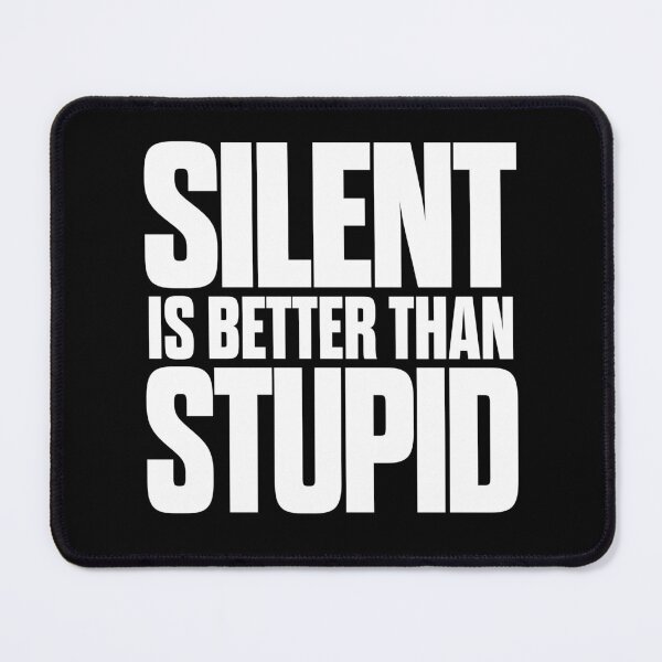 Item preview, Silent is better than stupid. v.9 designed and sold by x1brett.
