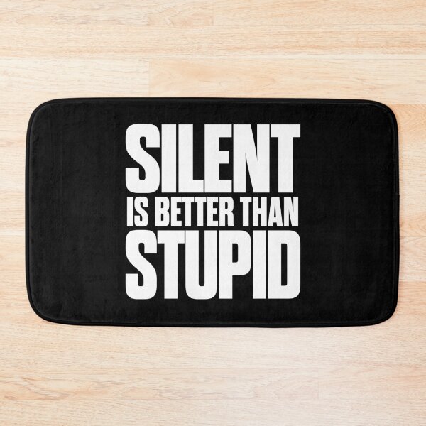 Item preview, Silent is better than stupid. v.9 designed and sold by x1brett.