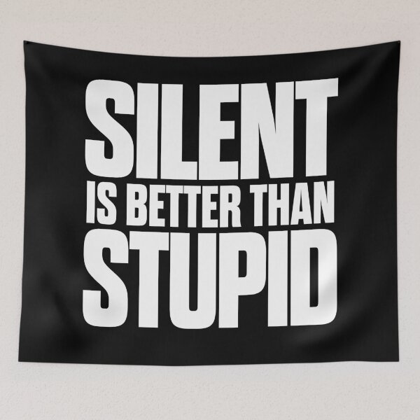 Item preview, Silent is better than stupid. v.9 designed and sold by x1brett.
