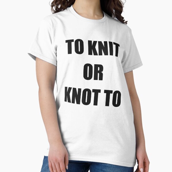 Item preview, To knit Or Knot To : funny yarn saying designed and sold by Tayloritmade.
