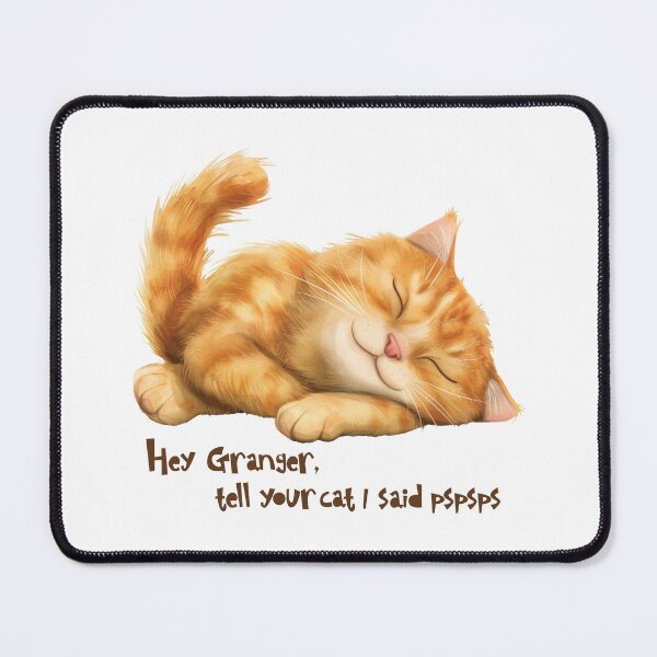Item preview, Hey Granger, tell your cat i said PSPSPS designed and sold by EmeraldeaArt.
