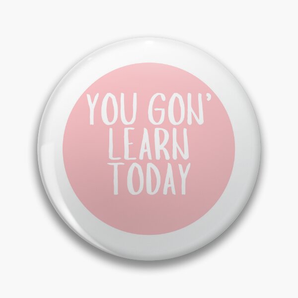 Item preview, You Gon' Learn Today  designed and sold by CharmStudio.
