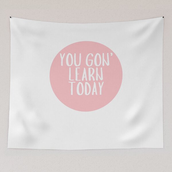 Item preview, You Gon' Learn Today  designed and sold by CharmStudio.