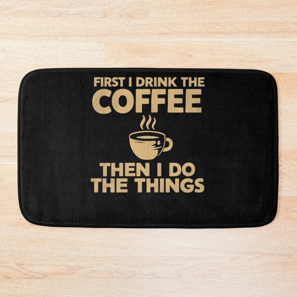 Item preview, First I Drink The Coffee Then I Do The Things designed and sold by InsanseCreation.