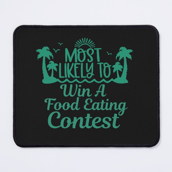Item preview, Most Likely To Win A Food Eating Contest designed and sold by AlienOccupation.