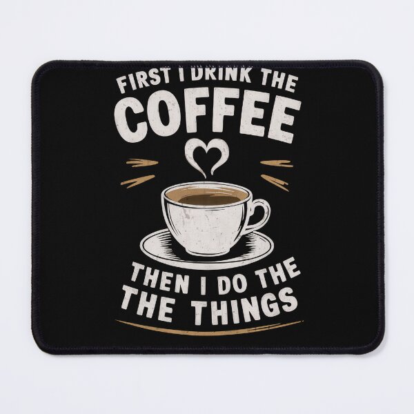 Item preview, First I Drink The Coffee Then I Do The Things designed and sold by InsanseCreation.