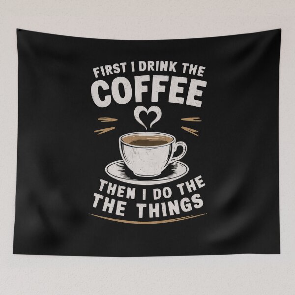 Item preview, First I Drink The Coffee Then I Do The Things designed and sold by InsanseCreation.