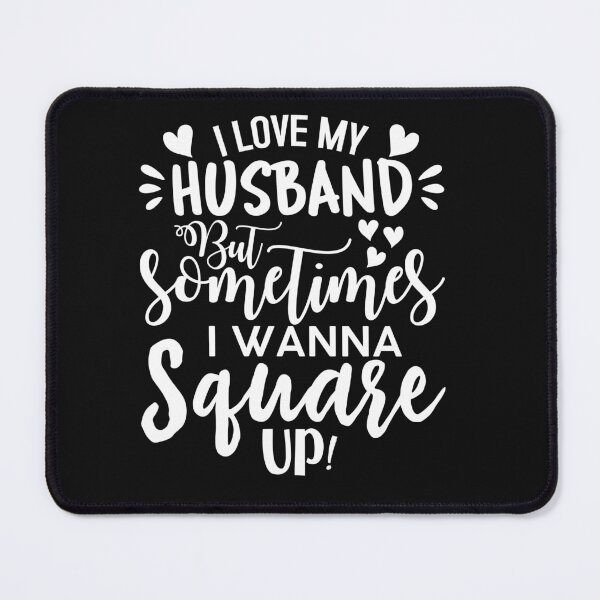 Item preview, I Love My Husband But Sometimes I Want To Square Up designed and sold by AlienOccupation.