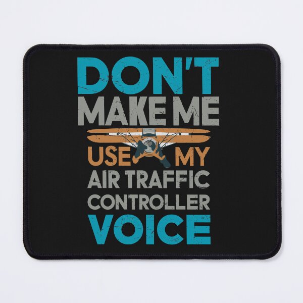 Item preview, Don't Make Me Use My Air Traffic Controller Voice designed and sold by AlienOccupation.