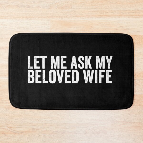 Item preview, Let Me Ask My Beloved Wife - Funny Husband Quote  designed and sold by Mustapha  ALAHAYANE.