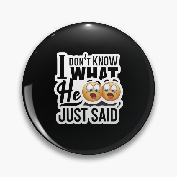 Item preview, I Don`t Know What He Just Said designed and sold by Redgiant87x.
