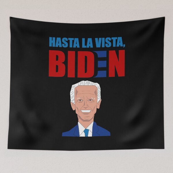 Item preview, Hasta La Vista, Biden designed and sold by Jeremy Lee.