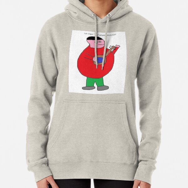 Fat singer "Joe" playing his banjo! Pullover Hoodie