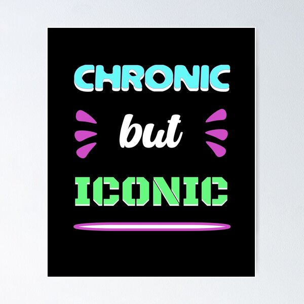 Item preview, Chronic but Iconic designed and sold by Gee-Na.