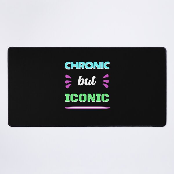 Item preview, Chronic but Iconic designed and sold by Gee-Na.