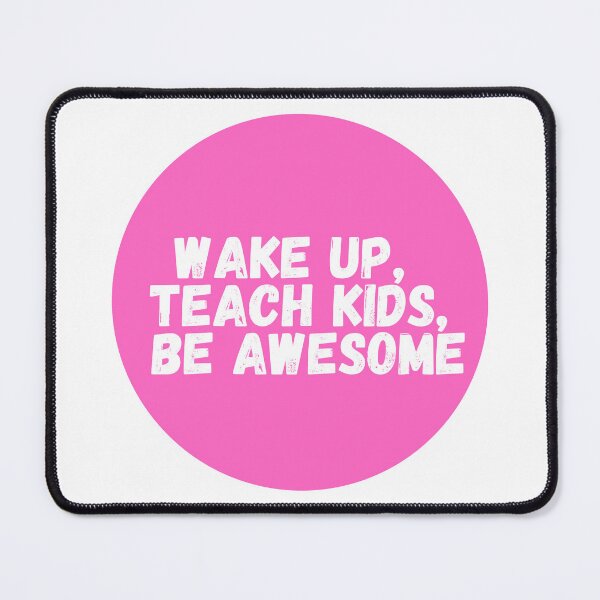 Item preview, Wake Up, Teach Kids, Be Awesome  designed and sold by CharmStudio.