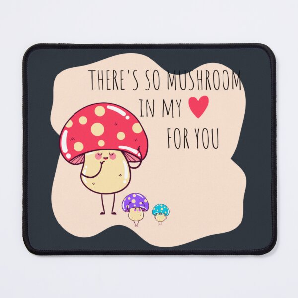 Item preview, There’s so mushroom in my heart for you designed and sold by Siren-Art.