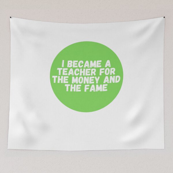 Item preview, I Became A Teacher For The Money And The Fame  designed and sold by CharmStudio.