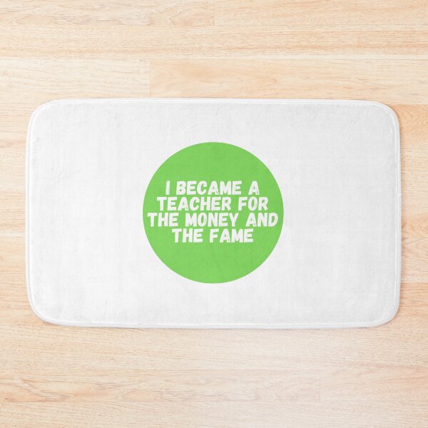 Item preview, I Became A Teacher For The Money And The Fame  designed and sold by CharmStudio.