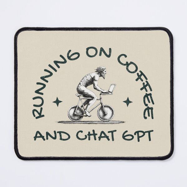 Item preview, Running On Coffee And Chat GPT designed and sold by A.I. Took My Job!.