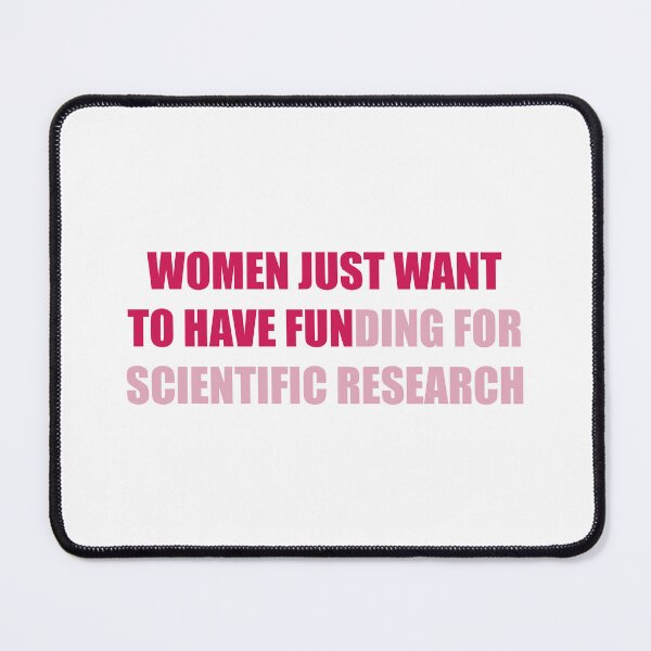 Item preview, Women Just Want To Have Funding Science designed and sold by laurenmoee.