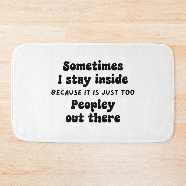Item preview, Sometimes I Stay Inside Because it is just too Peopley Out There designed and sold by Travelslightly.