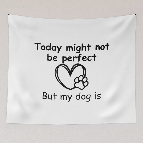 Item preview, Today Might Not Be Perfect, But My Dog Is - Funny Dog Lover Typography designed and sold by Travelslightly.