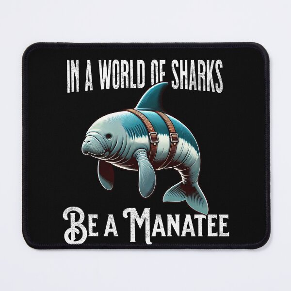 Item preview, In a world of Sharks Be a Manatee: Fun Manatee Design designed and sold by SandbarTees.