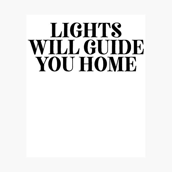 Lights Will Guide You Home Photographic Prints Redbubble