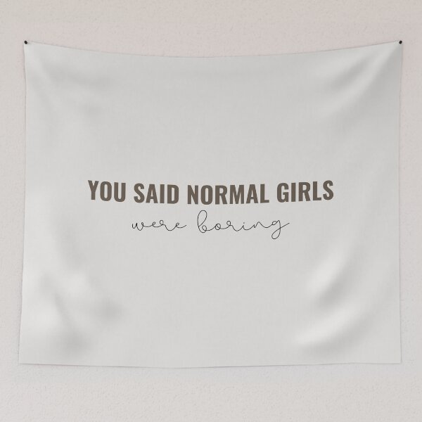 Item preview, You said normal girls were boring - Taylor Swift designed and sold by bombalurina.