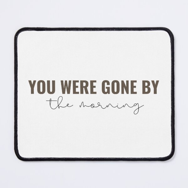 Item preview, you were gone by the morning - Taylor Swift designed and sold by bombalurina.