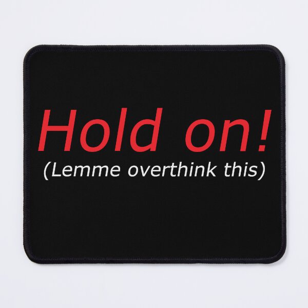 Item preview, Hold On! Lemme Overthink This designed and sold by Enter-The-Darkside.