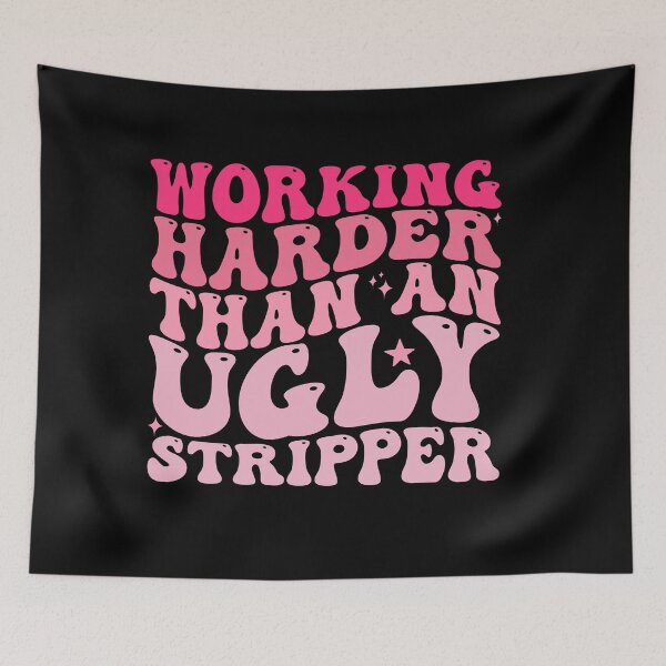 Item preview, Working Harder than An Ugly Stripper Funny groovy Humor designed and sold by REDDLINE.