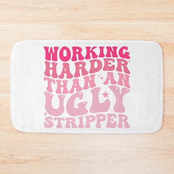 Item preview, Working Harder than An Ugly Stripper Funny groovy Humor designed and sold by REDDLINE.