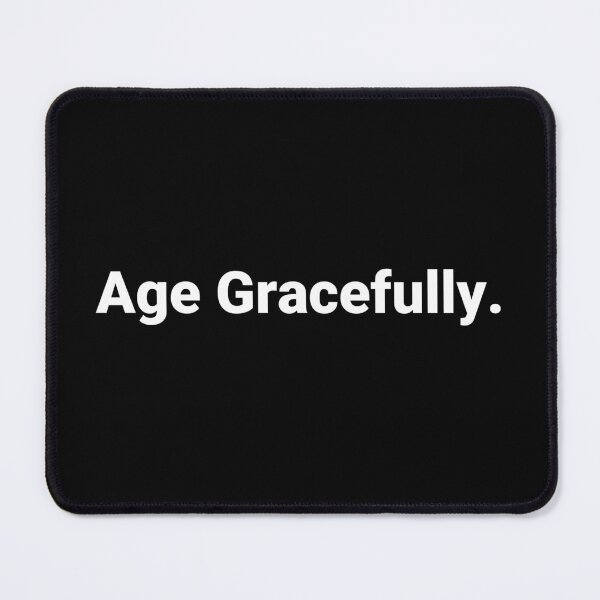 Item preview, Age Gracefully. designed and sold by Text-based T-Shirts and Gifts.