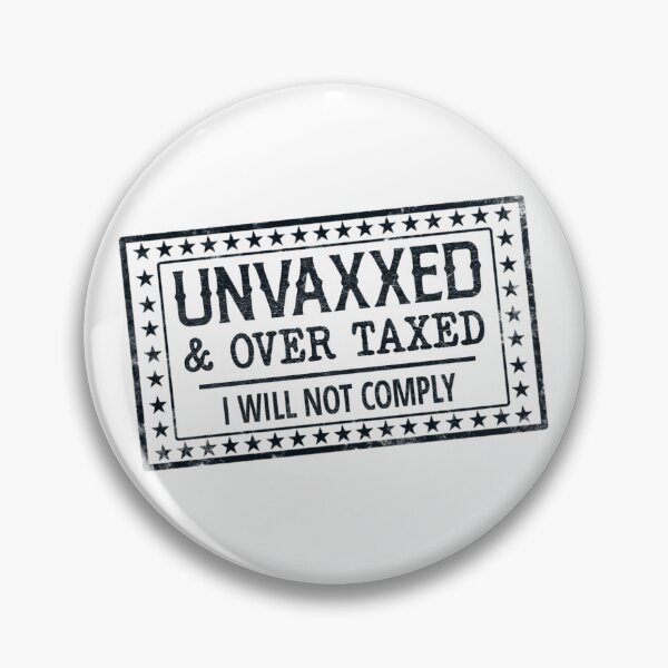 Item preview, Unvaxxed and over taxed, I will not comply, unvaxxed and over taxed I will not comply  designed and sold by MH2024.