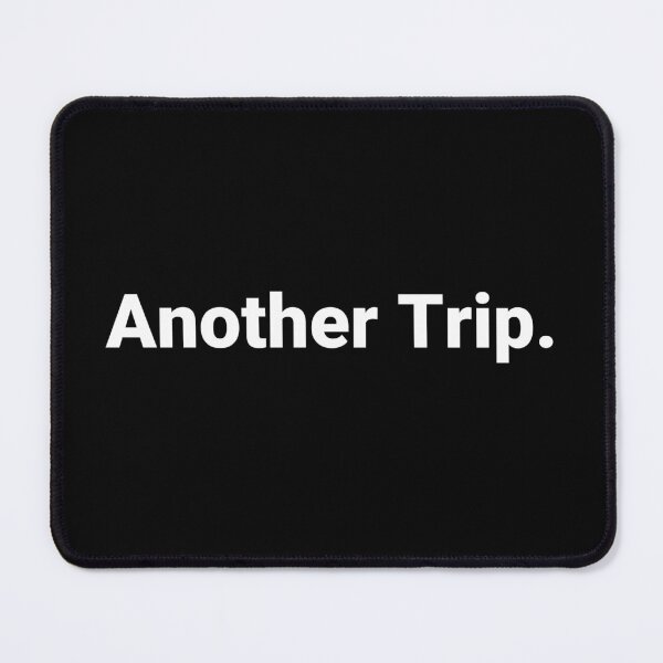 Item preview, Another Trip. designed and sold by Text-based T-Shirts and Gifts.