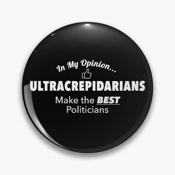 Item preview, In My Opinion... Ultracrepidarians Make The BEST Politicians - Thumbs Up designed and sold by twHistory.