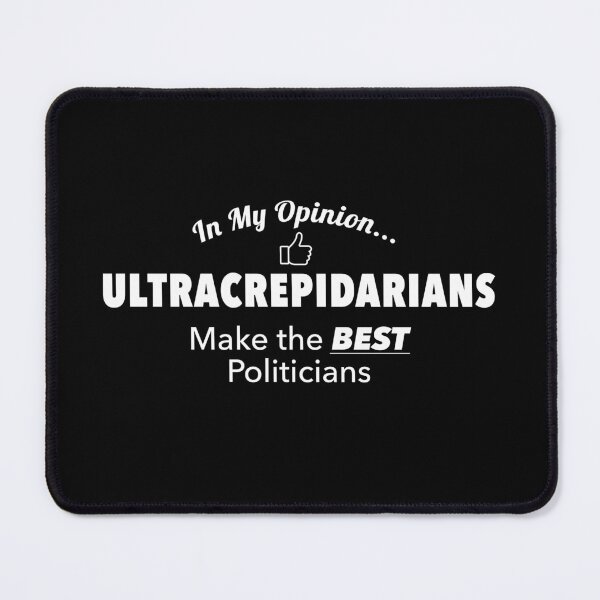 Item preview, In My Opinion... Ultracrepidarians Make The BEST Politicians - Thumbs Up designed and sold by twHistory.