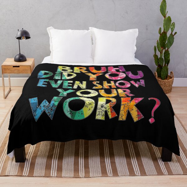 Item preview, Bruh Did You Even Show Your Work ? Student Teacher Back To School designed and sold by Smix Pixels.