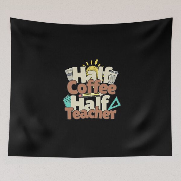 Item preview, Half Coffee Half Teacher designed and sold by lmitchem.