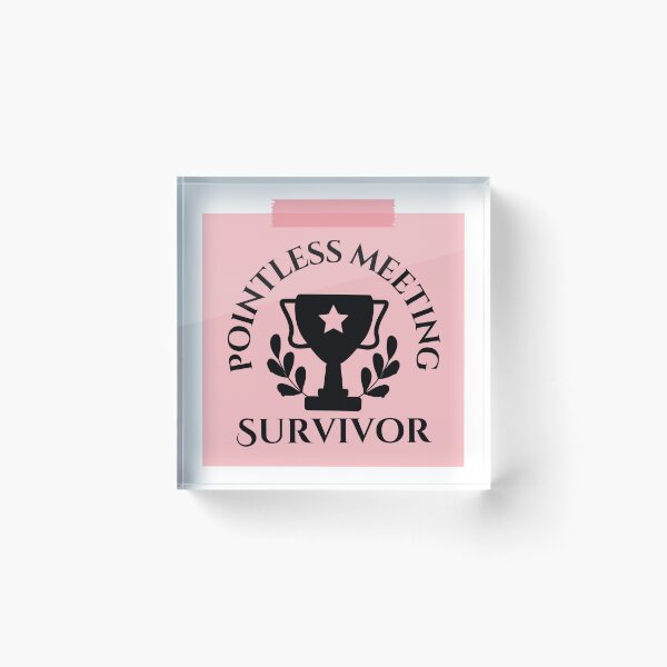 Item preview, Pointless Meeting Survivor designed and sold by tmachtan.
