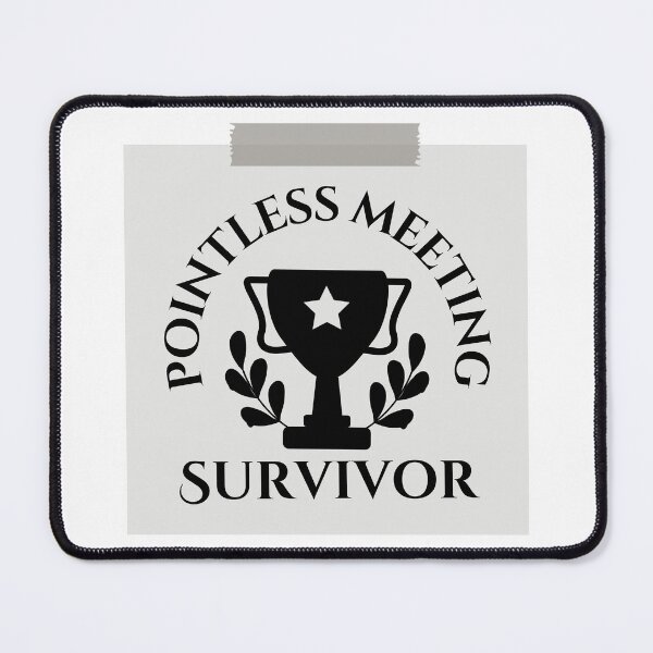 Item preview, Pointless Meeting Survivor designed and sold by tmachtan.