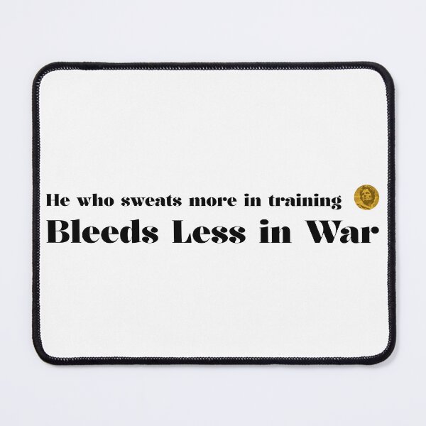 Item preview, WHO SWEATS MORE IN TRAINING, BLEEDS LESS IN WAR designed and sold by SATYREGLOBAL.