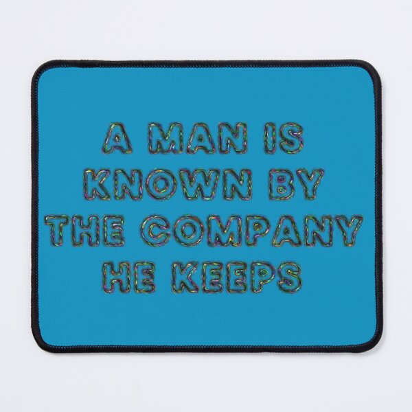 Item preview, A man is known by the company he keeps designed and sold by designmari.